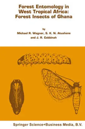 Wagner / Cobbinah |  Forest entomology in West Tropical Africa: Forest insects of Ghana | eBook | Sack Fachmedien