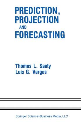 Vargas / Saaty |  Prediction, Projection and Forecasting | Buch |  Sack Fachmedien