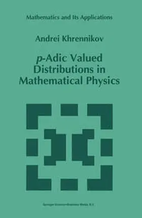 Khrennikov | p-Adic Valued Distributions in Mathematical Physics | E-Book | sack.de