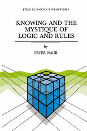 Naur | Knowing and the Mystique of Logic and Rules | E-Book | sack.de