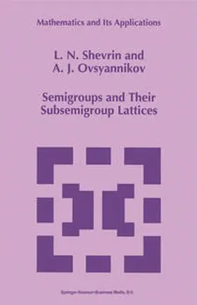 Shevrin / Ovsyannikov | Semigroups and Their Subsemigroup Lattices | E-Book | sack.de