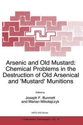 Bunnett / Mikolajczyk |  Arsenic and Old Mustard: Chemical Problems in the Destruction of Old Arsenical and `Mustard' Munitions | eBook | Sack Fachmedien