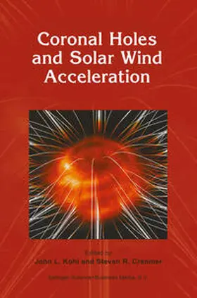 Kohl / Cranmer |  Coronal Holes and Solar Wind Acceleration | eBook | Sack Fachmedien