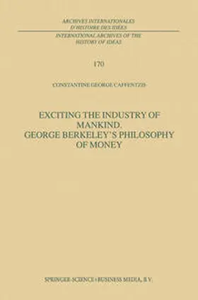 Caffentzis |  Exciting the Industry of Mankind George Berkeley’s Philosophy of Money | eBook | Sack Fachmedien