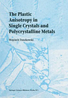 Truszkowski | The Plastic Anisotropy in Single Crystals and Polycrystalline Metals | E-Book | sack.de
