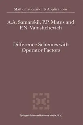 Samarskii / Matus / Vabishchevich | Difference Schemes with Operator Factors | E-Book | sack.de