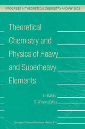 Kaldor / Wilson |  Theoretical Chemistry and Physics of Heavy and Superheavy Elements | eBook | Sack Fachmedien