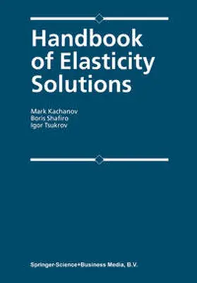 Kachanov / Shafiro / Tsukrov | Handbook of Elasticity Solutions | E-Book | www.sack.de