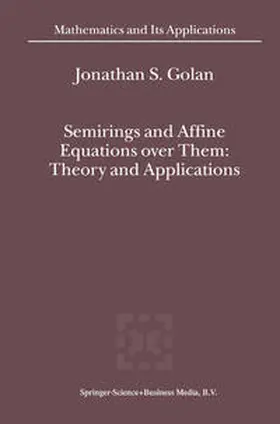 Golan |  Semirings and Affine Equations over Them | eBook | Sack Fachmedien