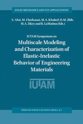 Ahzi / Cherkaoui / Khaleel | IUTAM Symposium on Multiscale Modeling and Characterization of Elastic-Inelastic Behavior of Engineering Materials | E-Book | www.sack.de