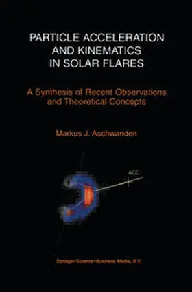 Aschwanden |  Particle Acceleration and Kinematics in Solar Flares | eBook | Sack Fachmedien