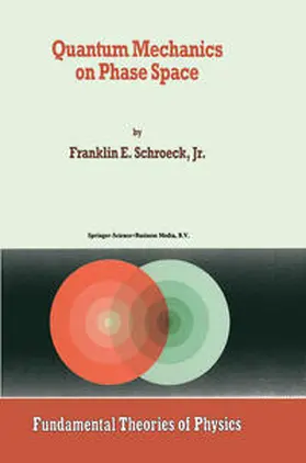 Schroeck Jr. | Quantum Mechanics on Phase Space | E-Book | www.sack.de