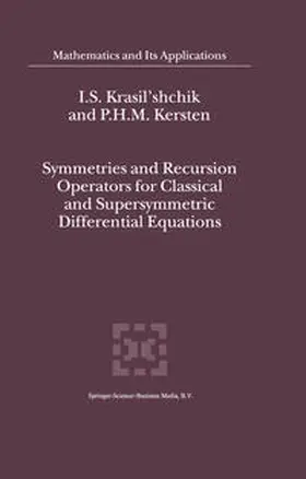 Krasil'shchik / Kersten |  Symmetries and Recursion Operators for Classical and Supersymmetric Differential Equations | eBook | Sack Fachmedien