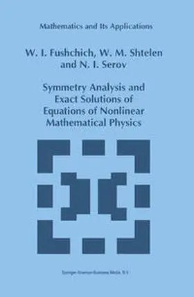 Fushchich / Shtelen / Serov |  Symmetry Analysis and Exact Solutions of Equations of Nonlinear Mathematical Physics | eBook | Sack Fachmedien