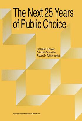 Rowley / Tollison / Schneider | The Next Twenty-five Years of Public Choice | Buch | 978-94-017-3404-2 | sack.de