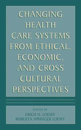 Loewy | Changing Health Care Systems from Ethical, Economic, and Cross Cultural Perspectives | Buch | 978-94-017-4286-3 | sack.de