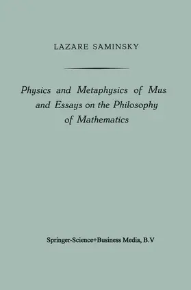 Saminsky |  Physics and Metaphysics of Music and Essays on the Philosophy of Mathematics | Buch |  Sack Fachmedien