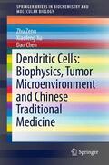Zeng / Chen / Xu |  Dendritic Cells: Biophysics, Tumor Microenvironment and Chinese Traditional Medicine | Buch |  Sack Fachmedien
