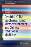 Zeng / Xu / Chen |  Dendritic Cells: Biophysics, Tumor Microenvironment and Chinese Traditional Medicine | eBook | Sack Fachmedien