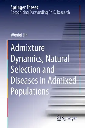 Jin |  Admixture Dynamics, Natural Selection and Diseases in Admixed Populations | Buch |  Sack Fachmedien