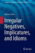 Davis |  Irregular Negatives, Implicatures, and Idioms | Buch |  Sack Fachmedien