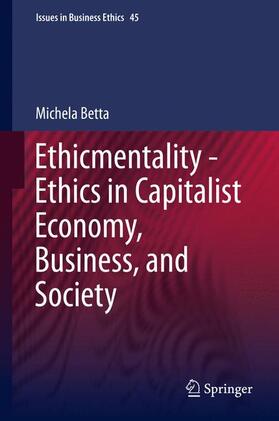 Betta | Ethicmentality - Ethics in Capitalist Economy, Business, and Society | Buch | 978-94-017-7588-5 | sack.de