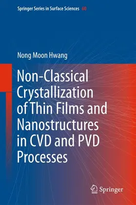 Hwang |  Non-Classical Crystallization of Thin Films and Nanostructures in CVD and PVD Processes | Buch |  Sack Fachmedien