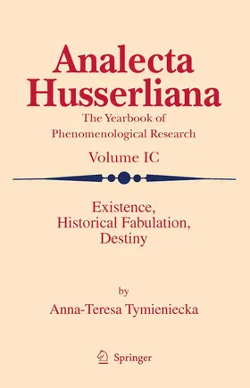 Tymieniecka |  Existence, Historical Fabulation, Destiny | Buch |  Sack Fachmedien