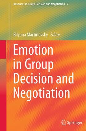 Martinovsky | Emotion in Group Decision and Negotiation | Buch | 978-94-017-7864-0 | sack.de