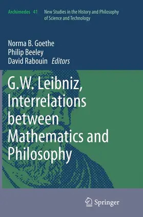 Goethe / Beeley / Rabouin |  G.W. Leibniz, Interrelations between Mathematics and Philosophy | Buch |  Sack Fachmedien