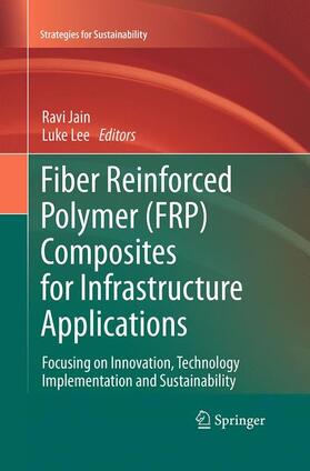 Lee / Jain | Fiber Reinforced Polymer (FRP) Composites for Infrastructure Applications | Buch | 978-94-017-7906-7 | sack.de