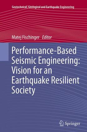 Fischinger |  Performance-Based Seismic Engineering: Vision for an Earthquake Resilient Society | Buch |  Sack Fachmedien
