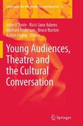 O'Toole / Adams / Ewing |  Young Audiences, Theatre and the Cultural Conversation | Buch |  Sack Fachmedien