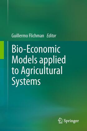 Flichman | Bio-Economic Models applied to Agricultural Systems | Buch | 978-94-017-8094-0 | sack.de
