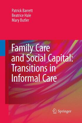 Barrett / Butler / Hale | Family Care and Social Capital: Transitions in Informal Care | Buch | 978-94-017-8252-4 | sack.de
