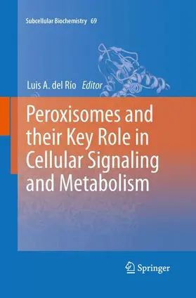 del Río |  Peroxisomes and their Key Role in Cellular Signaling and Metabolism | Buch |  Sack Fachmedien