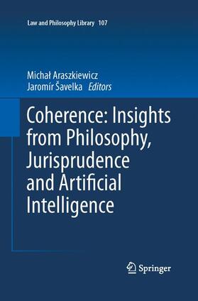 Šavelka / Araszkiewicz | Coherence: Insights from Philosophy, Jurisprudence and Artificial Intelligence | Buch | 978-94-017-8325-5 | sack.de