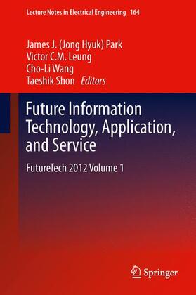 Park / Shon / Leung | Future Information Technology, Application, and Service | Buch | 978-94-017-8369-9 | sack.de