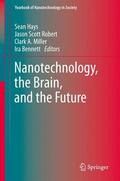 Hays / Bennett / Robert |  Nanotechnology, the Brain, and the Future | Buch |  Sack Fachmedien