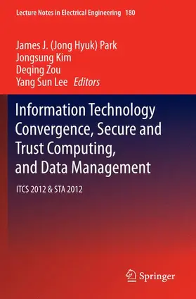 Park / Lee / Kim |  Information Technology Convergence, Secure and Trust Computing, and Data Management | Buch |  Sack Fachmedien