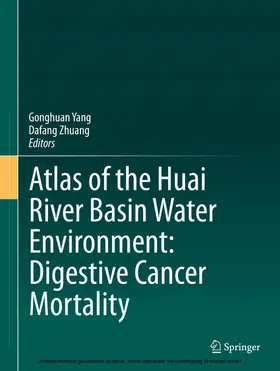 Yang / Zhuang |  Atlas of the Huai River Basin Water Environment: Digestive Cancer Mortality | eBook | Sack Fachmedien
