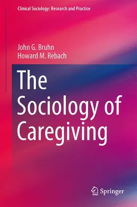 Rebach / Bruhn |  The Sociology of Caregiving | Buch |  Sack Fachmedien