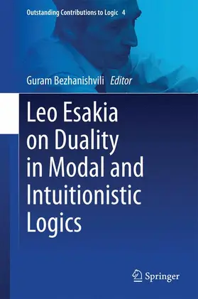 Bezhanishvili |  Leo Esakia on Duality in Modal and Intuitionistic Logics | Buch |  Sack Fachmedien
