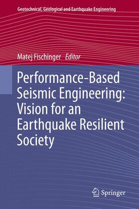 Fischinger |  Performance-Based Seismic Engineering: Vision for an Earthquake Resilient Society | Buch |  Sack Fachmedien