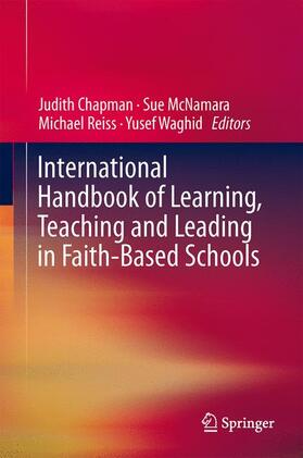 Chapman / Waghid / McNamara | International Handbook of Learning, Teaching and Leading in Faith-Based Schools | Buch | 978-94-017-8971-4 | sack.de