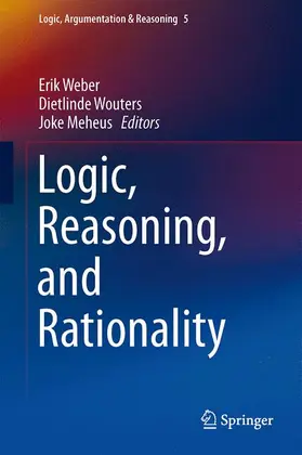 Weber / Meheus / Wouters |  Logic, Reasoning, and Rationality | Buch |  Sack Fachmedien