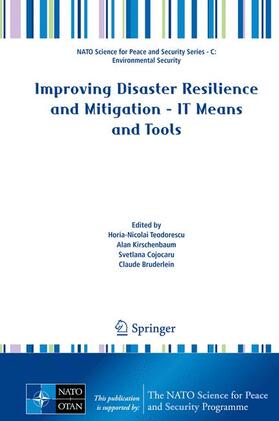 Teodorescu / Bruderlein / Kirschenbaum |  Improving Disaster Resilience and Mitigation - IT Means and Tools | Buch |  Sack Fachmedien