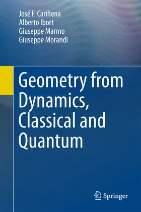 Cariñena / Ibort / Marmo |  Geometry from Dynamics, Classical and Quantum | eBook | Sack Fachmedien