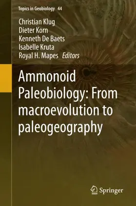 Klug / Korn / Mapes |  Ammonoid Paleobiology: From macroevolution to paleogeography | Buch |  Sack Fachmedien