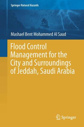 Al Saud | Flood Control Management for the City and Surroundings of Jeddah, Saudi Arabia | Buch | 978-94-017-9660-6 | sack.de